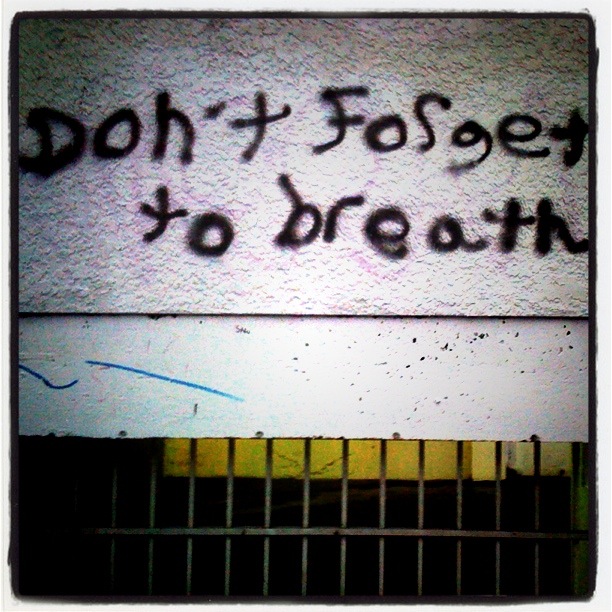 That should be breathe...